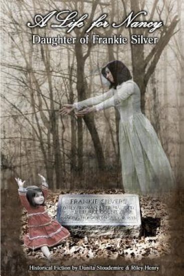 A Life for Nancy - Daughter of Frankie Silver