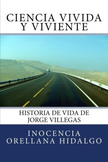 Ciencia Vivida y Viviente: Historia de vida de Jorge Villegas