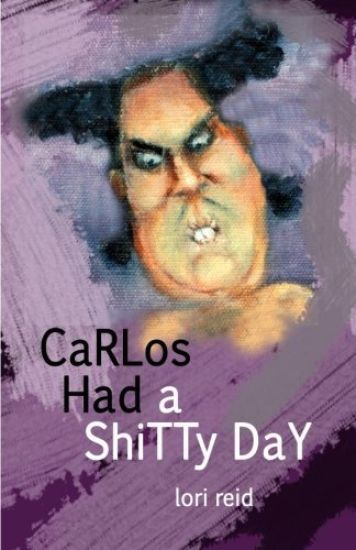 Carlos Had a Shitty Day: A Picture Book for Adults