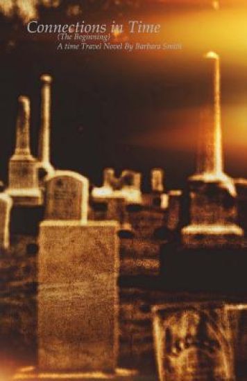 Connections in Time: The Beginning: A Time Travel Novel