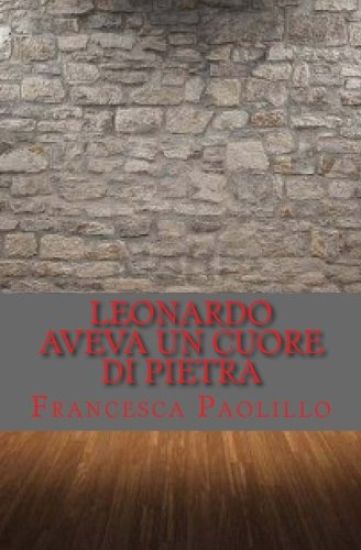 Leonardo aveva un cuore di pietra