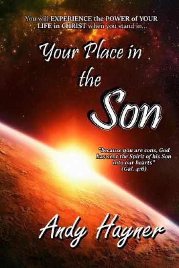 Your Place in the Son: Experience the Power of Your Life in Christ