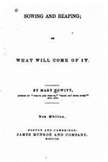 Sowing and Reaping, Or, What Will Come of it
