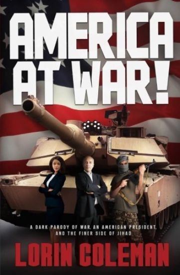 America At War!: A Dark Parody of War, an American President, and the Finer Side of Jihad