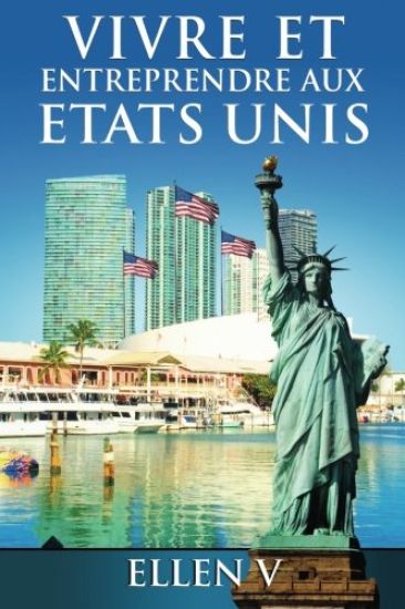 Vivre et Entreprendre aux Etats Unis