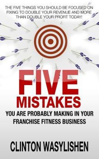 Five Mistakes You Are Probably Making In Your Franchise Fitness Business