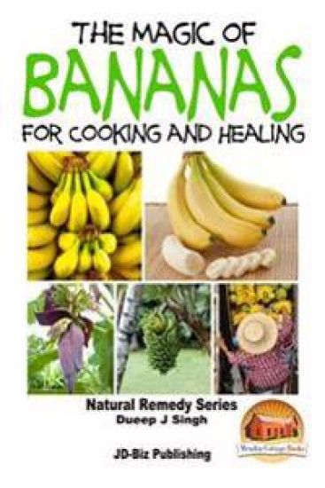 The Magic of Bananas For Cooking and Healing
