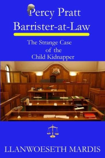 Percy Pratt - Barrister-at-Law: The Strange Case of the Child Kidnapper