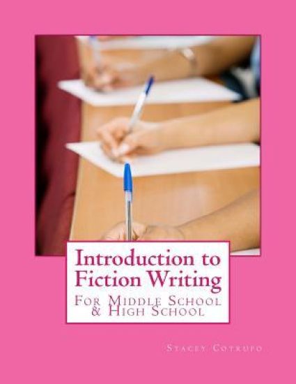 Introduction to Fiction Writing: For Middle School & High School