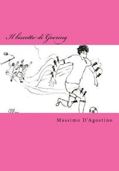 Il Biscotto Di Goering: Un Libro Di Denuncia