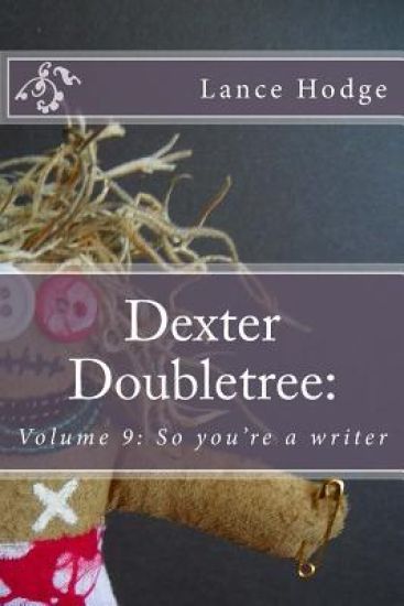 Dexter Doubletree: So you're a writer