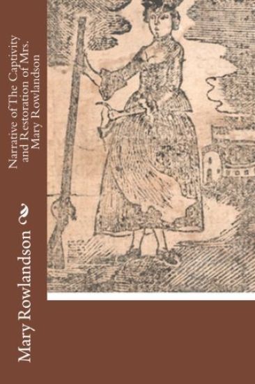 Narrative of The Captivity and Restoration of Mrs. Mary Rowlandson