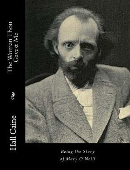 The Woman Thou Gavest Me: Being the Story of Mary O'Neill