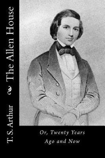 The Allen House: Or, Twenty Years Ago and Now