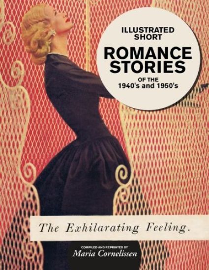 Illustrated Short Romance Stories of the 1940s and 1950s: compiled and reprinted by Maria Cornelissen