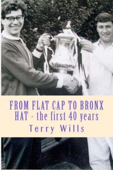 From Flat Cap to Bronx Hat: Supporting Wba Since the War - The Autobiography of Terry Wills