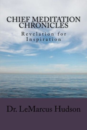 Chief Meditation Chronicles: Revelation for Inspiration