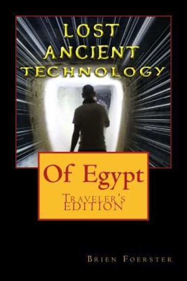 Lost Ancient High Technology Of Egypt: Traveler's Edition