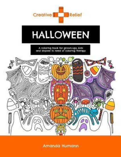 Creative Relief Halloween: A Coloring Book for Grown-Ups, Kids and Anyone in Need of Coloring Therapy