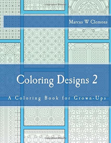 Coloring Designs 2: A Coloring Book for Grown-Ups
