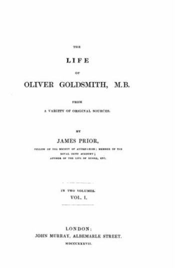 The Life of Oliver Goldsmith, M. B. From a Variety of Original Sources