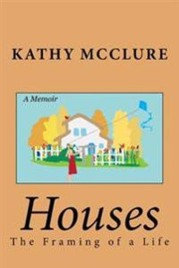 Houses: The Framing of a Life