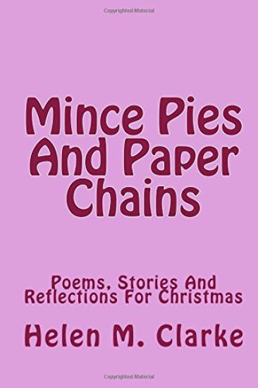 Mince Pies And Paper Chains: Poems, Stories And Reflections For Christmas
