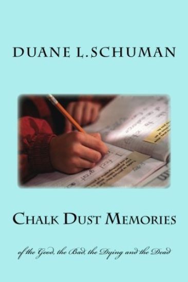 Chalk Dust Memories: of the Good, the Bad, the Dying and the Dead