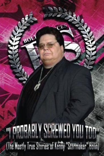 I Probably Screwed You Too: The Mostly True Stories of Kenny "starmaker" Bolin: Pink for the Ladies Edition