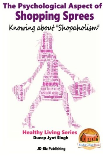 The Psychological Aspect of Shopping Sprees - Knowing about "Shopaholism"