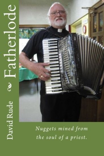Fatherlode: Nuggets mined from the soul of a priest.