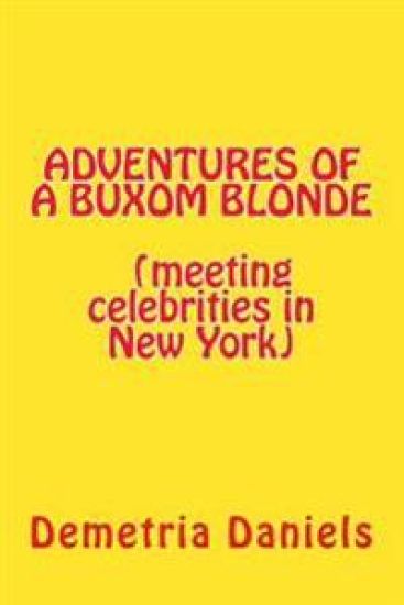ADVENTURES OF A BUXOM BLONDE(meeting celebrities in New York: (meeting celebrities in New York