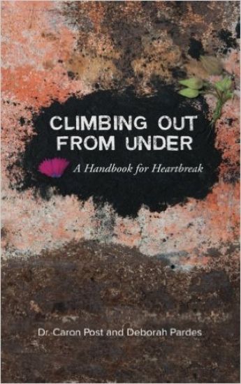 Climbing Out From Under: A Handbook for Heartbreak