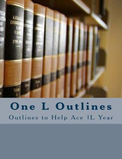 One L Outlines: Outlines to Help Ace 1L Year