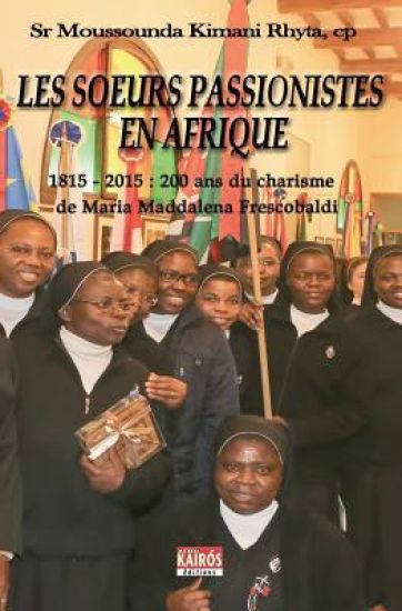 Les Soeurs Passionistes en Afrique: 1815-2015: 200 ANS du charisme de Maria Maddalena Frescobaldi
