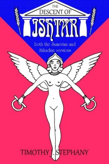 The Descent of Ishtar: both the Sumerian and Akkadian versions