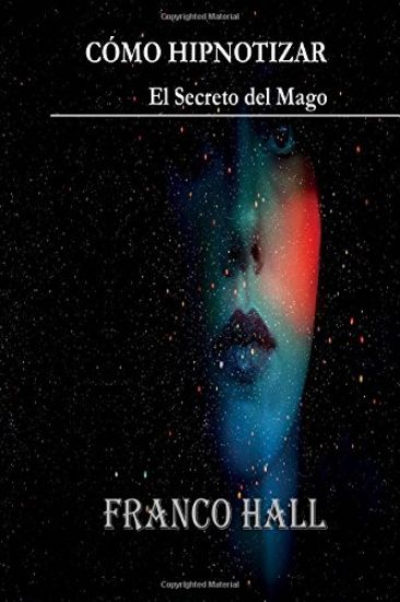 Cómo Hipnotizar: El Secreto del Mago
