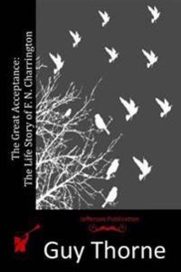 The Great Acceptance: The Life Story of F. N. Charrington