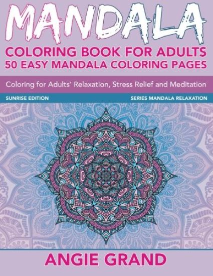 Mandala Coloring Book For Adults: 50 Easy Mandala Coloring Pages For Adults' Relaxation, Stress Relief and Meditation