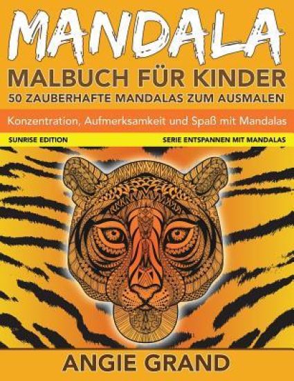 Mandala-Malbuch fuer Kinder: 50 Mandalas zum Ausmalen: Konzentration, Aufmerksamkeit und Spass mit Mandalas