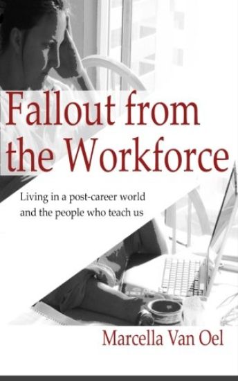 Fallout from the Workforce: Living in a post-career world and the people who teach us
