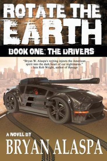 Rotate the Earth: Book One: The Drivers