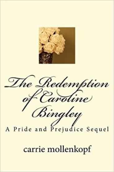 The Redemption of Caroline Bingley: A Pride and Prejudice Sequel