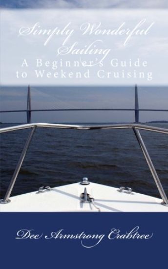 Simply Wonderful Sailing: A Beginner's Guide to Weekend Cruising