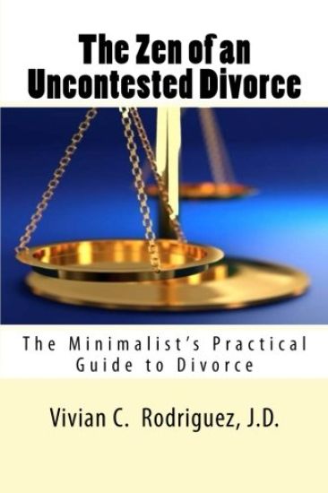 The Zen of an Uncontested Divorce: The Minimalist's Practical Guide to Divorce