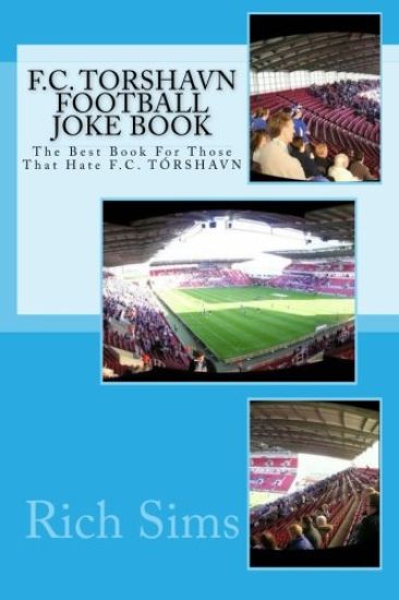 F.C. TORSHAVN Football Joke Book: The Best Book For Those That Hate F.C. TÓRSHAVN