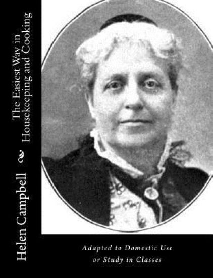 The Easiest Way in Housekeeping and Cooking: Adapted to Domestic Use or Study in Classes