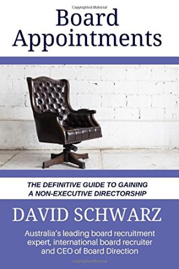 Board Appointments: The Definitive Guide to Gaining a Non-Executive Directorship