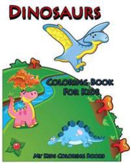 Coloring Book For Kids: Dinosaurs Coloring Book for Kids: Creative Haven Coloring Books: coloring book for kindergarten and kids