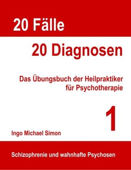 20 Fälle - 20 Diagnosen: Das Übungsbuch der Heilpraktiker für Psychotherapie